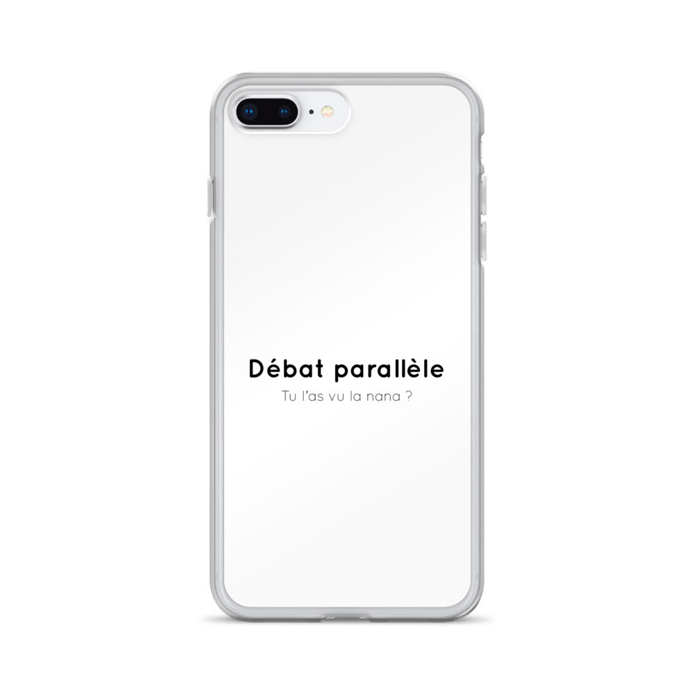 Coque iPhone Débat parallèle tu l'as vu la nana - Sedurro
