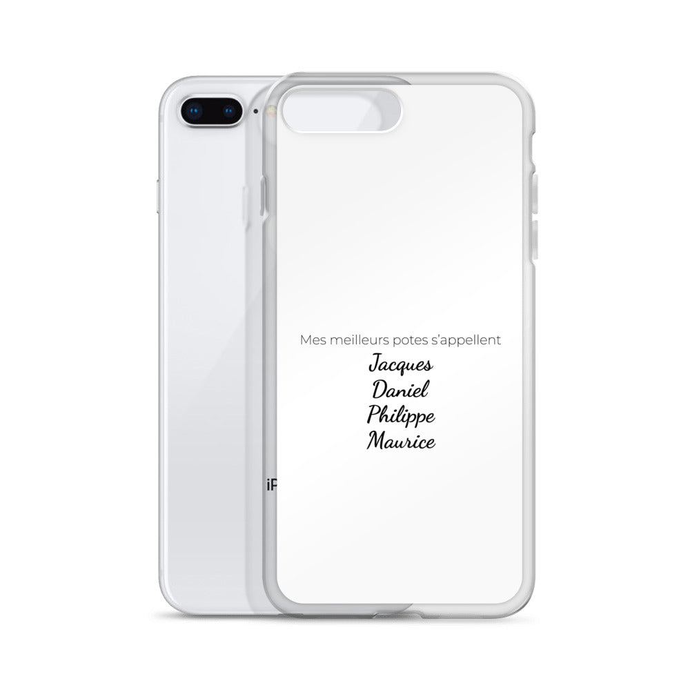 Coque iPhone Mes meilleurs potes s'appellent Jacques Daniel Philippe Maurice iPhone 7 Plus 8 Plus - Sedurro