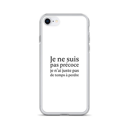 Coque iPhone Je ne suis pas précoce je n'ai juste pas de temps à perdre iPhone SE - Sedurro