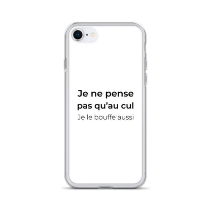 Coque iPhone Je ne pense pas qu'au cul je le bouffe aussi iPhone SE - Sedurro