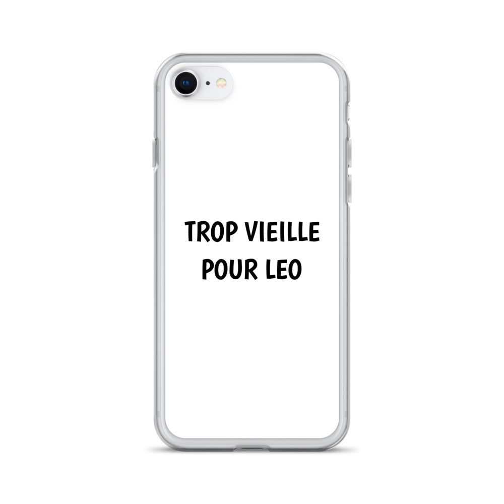 Coque iPhone Trop vieille pour Leo iPhone SE - Sedurro