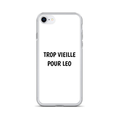 Coque iPhone Trop vieille pour Leo iPhone SE - Sedurro