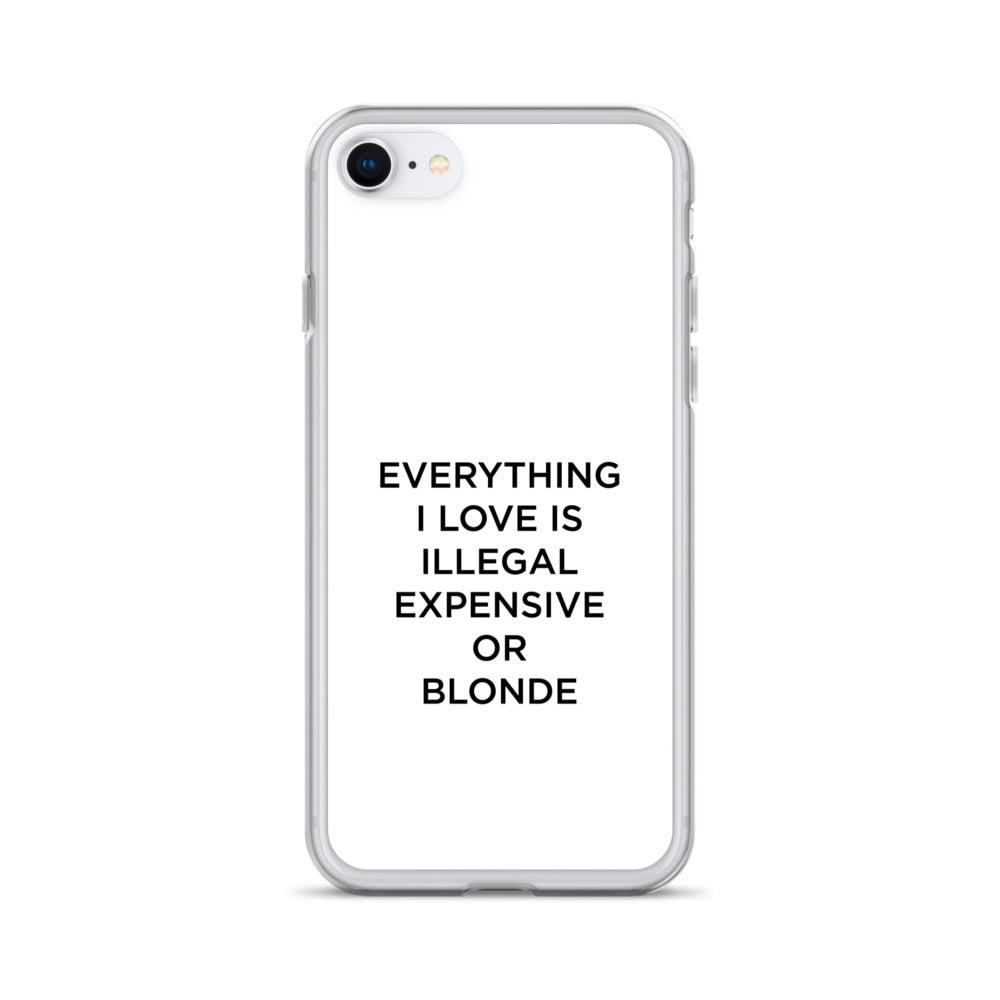 Coque iPhone Everything I love is illegal expensive or blonde - Sedurro