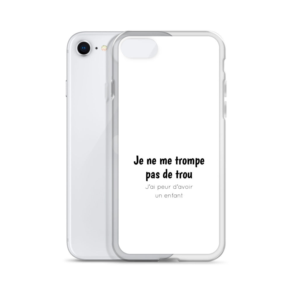 Coque iPhone Je ne me trompe pas de trou j'ai peur d'avoir un enfant iPhone SE - Sedurro