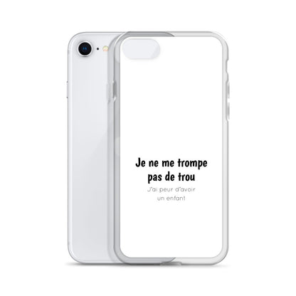Coque iPhone Je ne me trompe pas de trou j'ai peur d'avoir un enfant iPhone SE - Sedurro