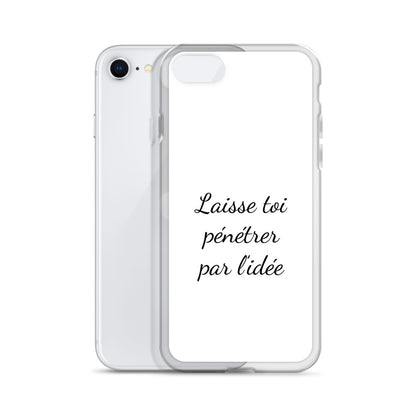 Coque iPhone Laisse toi pénétrer par l'idée - Sedurro