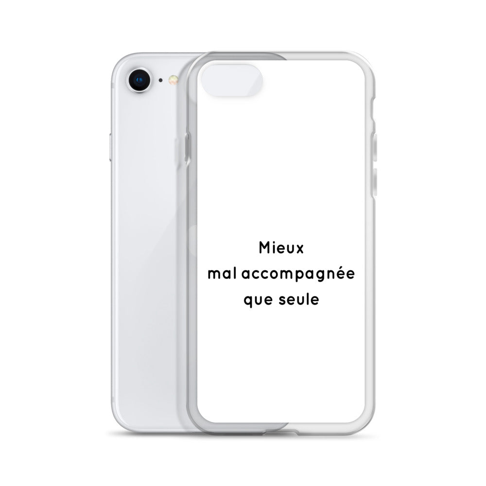Coque iPhone Mieux mal accompagnée que seule - Sedurro