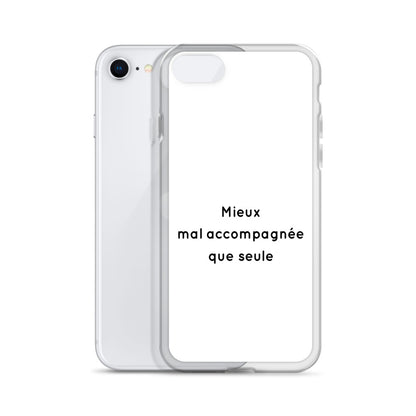Coque iPhone Mieux mal accompagnée que seule - Sedurro