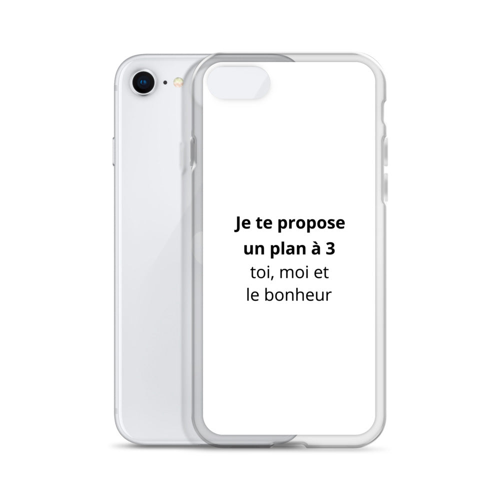 Coque iPhone Je te propose un plan à 3 toi moi et le bonheur - Sedurro