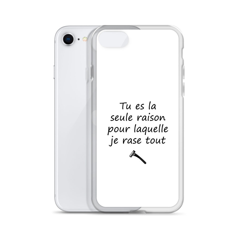 Coque iPhone Tu es la seule raison pour laquelle je rase tout - Sedurro