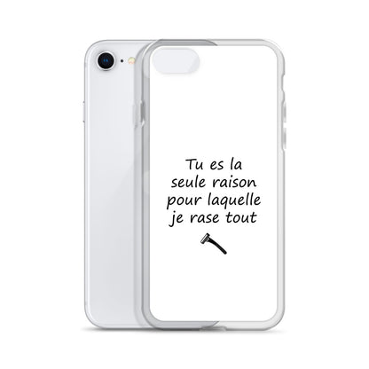 Coque iPhone Tu es la seule raison pour laquelle je rase tout - Sedurro