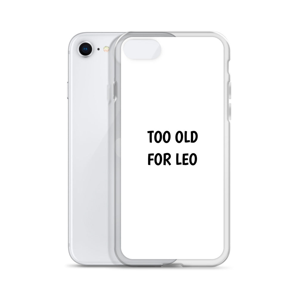 Coque iPhone Too old for Leo - Sedurro