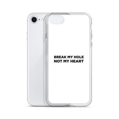 Coque iPhone Break my hole not my heart - Sedurro