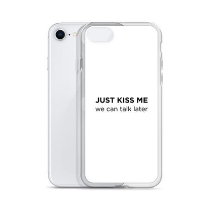 Coque iPhone Just kiss me we can talk later - Sedurro