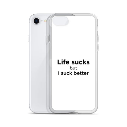 Coque iPhone Life sucks but I suck better - Sedurro