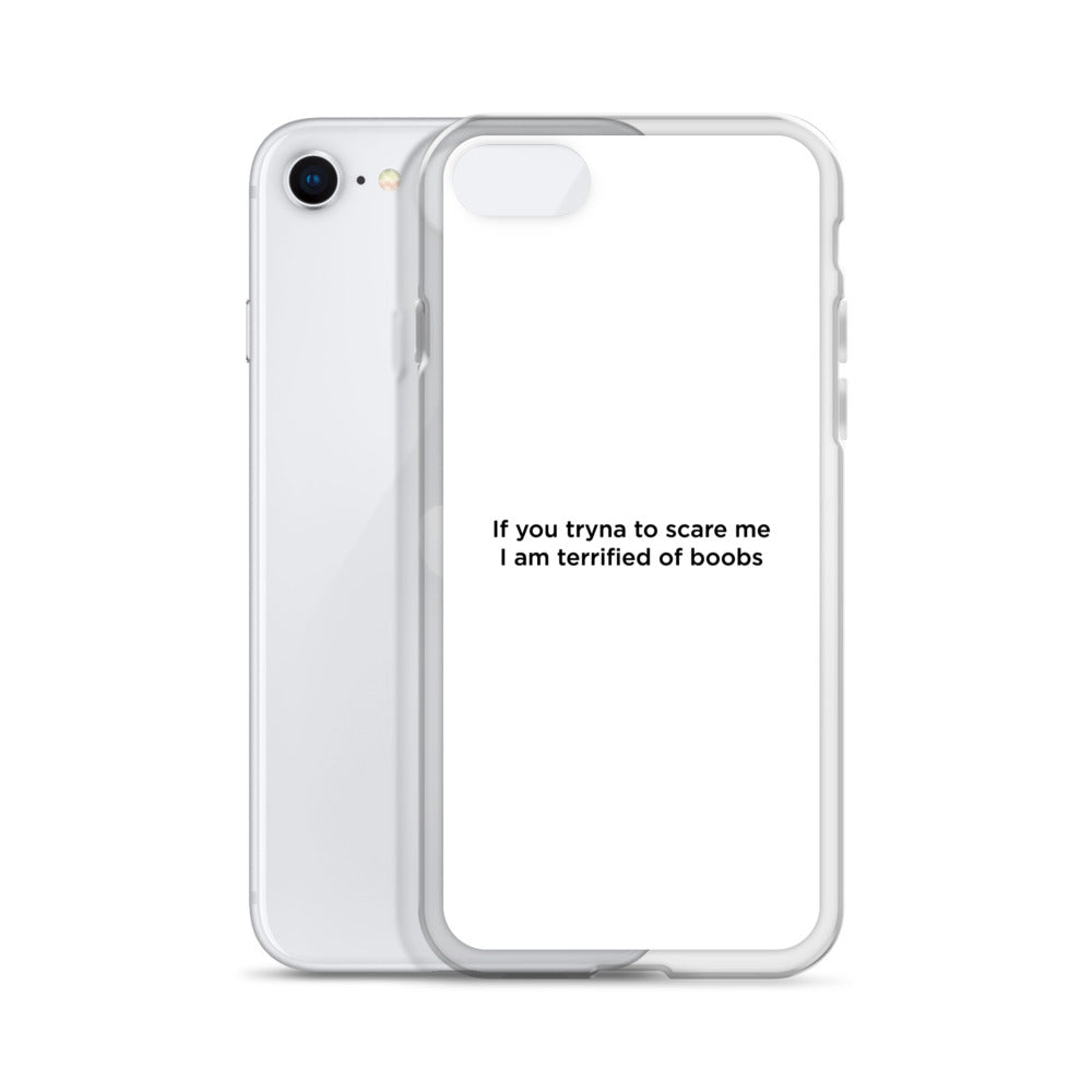 Coque iPhone If you tryna to scare me I am terrified of boobs - Sedurro