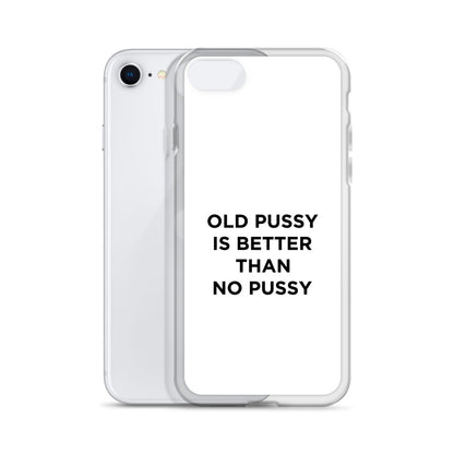 Coque iPhone Old pussy is better than no pussy - Sedurro