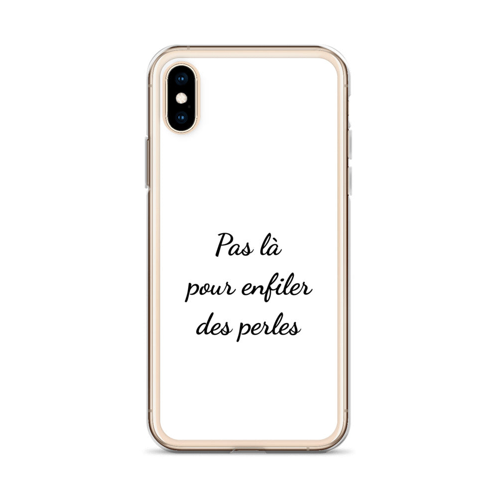Coque iPhone Pas là pour enfiler des perles iPhone X XS - Sedurro