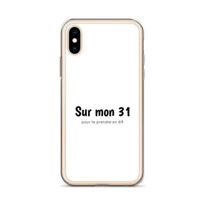 Coque iPhone Sur mon 31 pour te prendre en 69 iPhone X XS - Sedurro