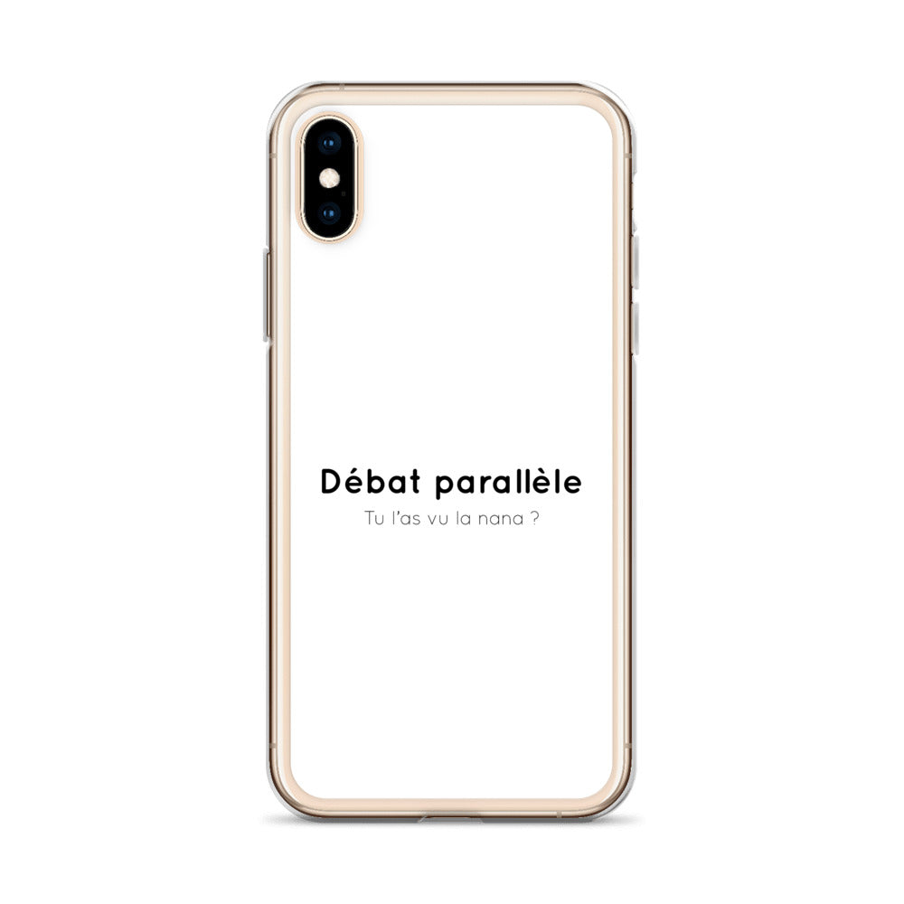 Coque iPhone Débat parallèle tu l'as vu la nana iPhone X XS - Sedurro