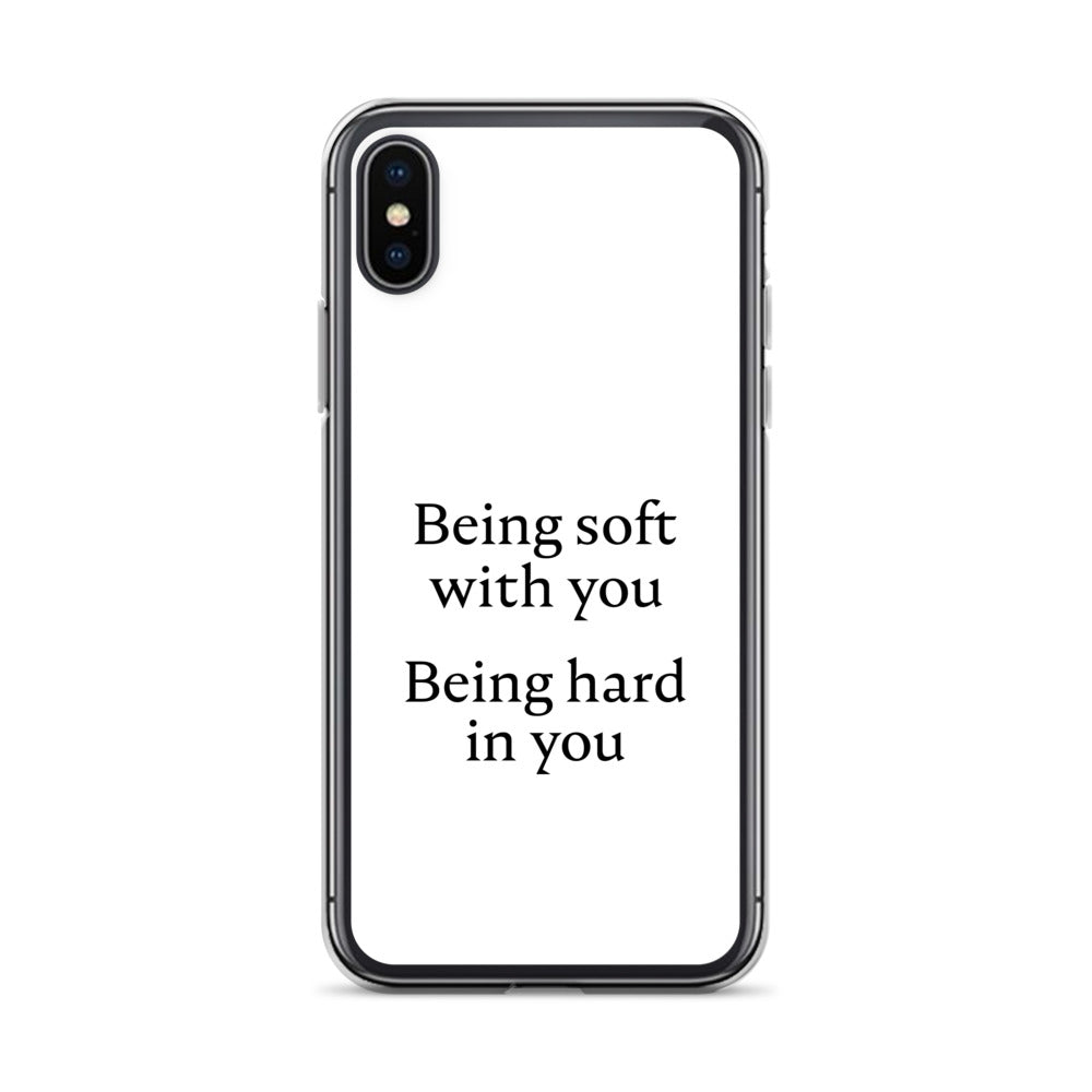 Coque iPhone Being soft with you Being hard in you iPhone X XS - Sedurro