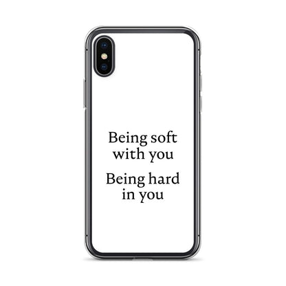 Coque iPhone Being soft with you Being hard in you iPhone X XS - Sedurro