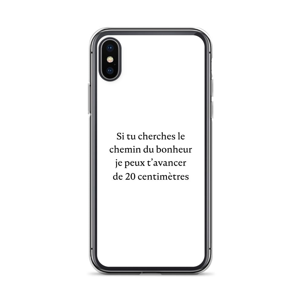 Coque iPhone Si tu cherches le chemin du bonheur je peux t'avancer de 20 centimètres iPhone X XS - Sedurro