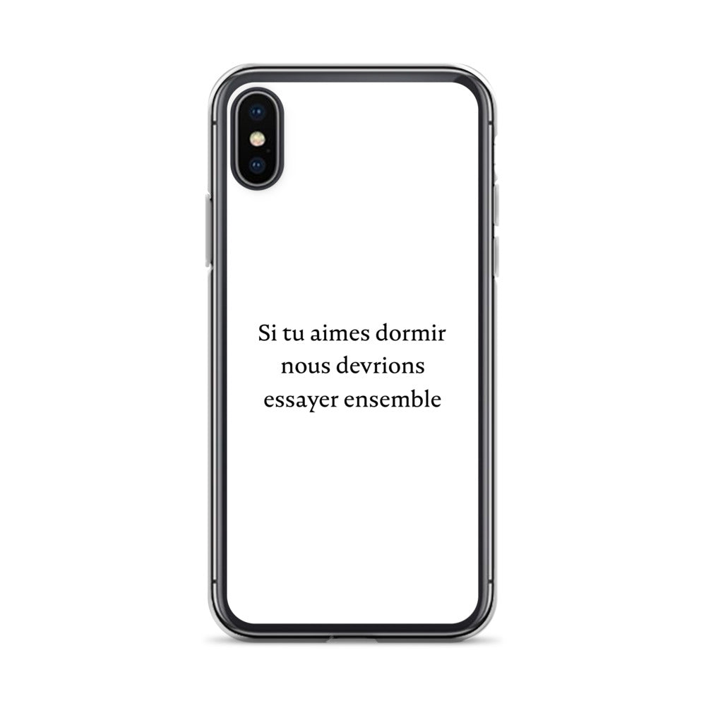 Coque iPhone Si tu aimes dormir nous devrions essayer ensemble iPhone X XS - Sedurro