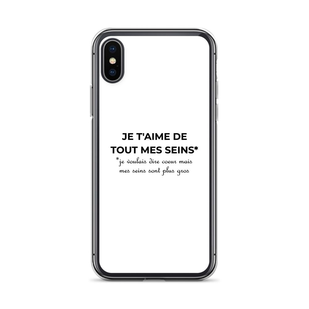 Coque iPhone Je t'aime de tout mes seins je voulais dire cœur mais mes seins sont plus gros iPhone X XS - Sedurro