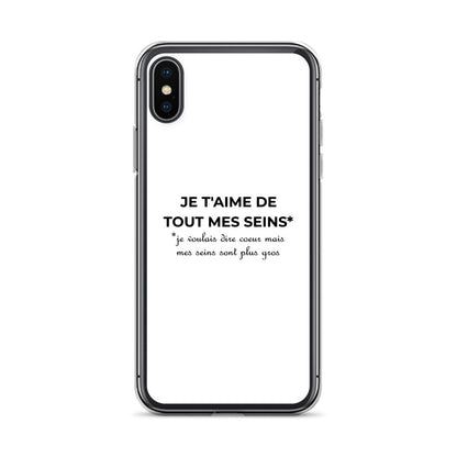 Coque iPhone Je t'aime de tout mes seins je voulais dire cœur mais mes seins sont plus gros iPhone X XS - Sedurro