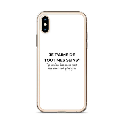 Coque iPhone Je t'aime de tout mes seins je voulais dire cœur mais mes seins sont plus gros - Sedurro
