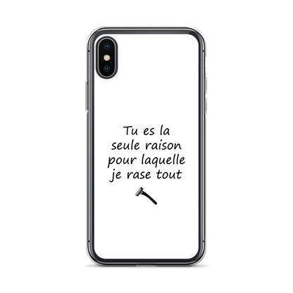 Coque iPhone Tu es la seule raison pour laquelle je rase tout iPhone X XS - Sedurro