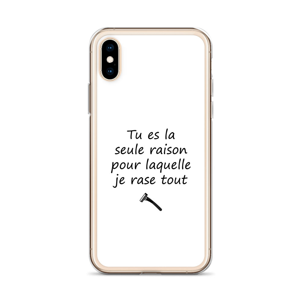 Coque iPhone Tu es la seule raison pour laquelle je rase tout - Sedurro