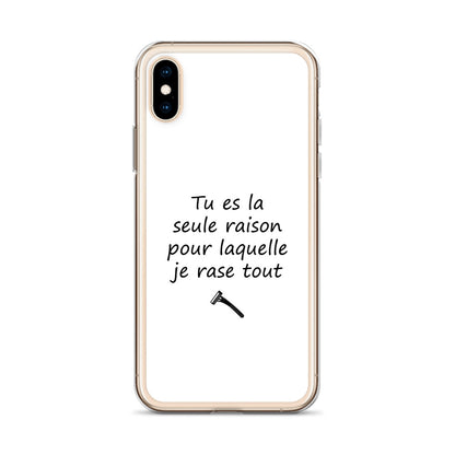 Coque iPhone Tu es la seule raison pour laquelle je rase tout - Sedurro