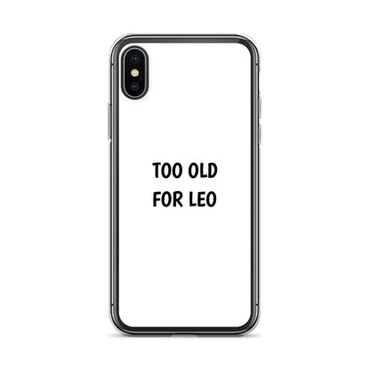 Coque iPhone Too old for Leo iPhone X XS - Sedurro