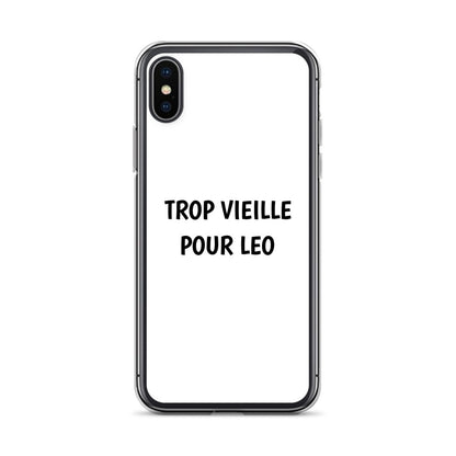Coque iPhone Trop vieille pour Leo iPhone X XS - Sedurro