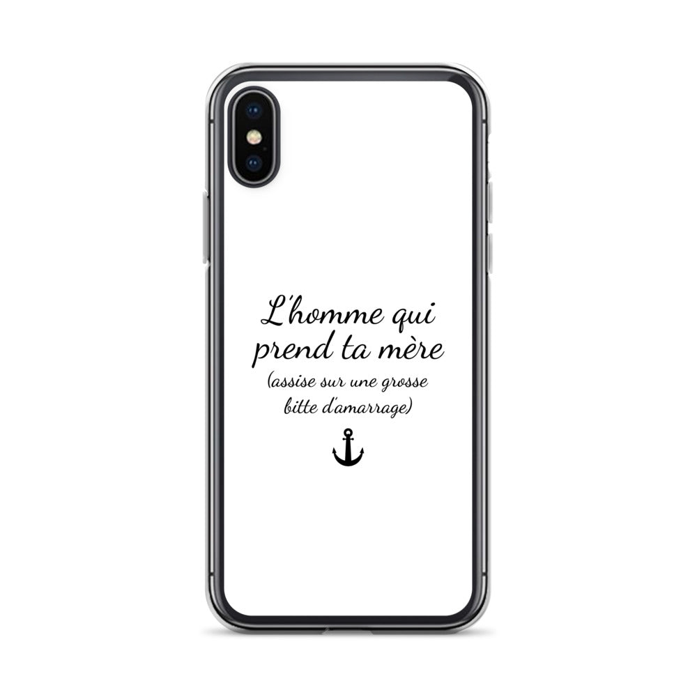 Coque iPhone L'homme qui prend ta mère assise sur une grosse bitte d'amarrage iPhone X XS - Sedurro