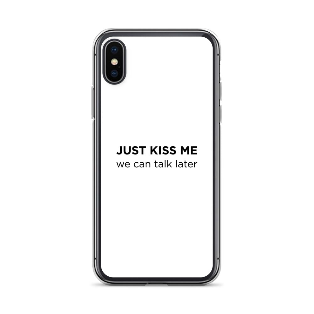 Coque iPhone Just kiss me we can talk later - Sedurro