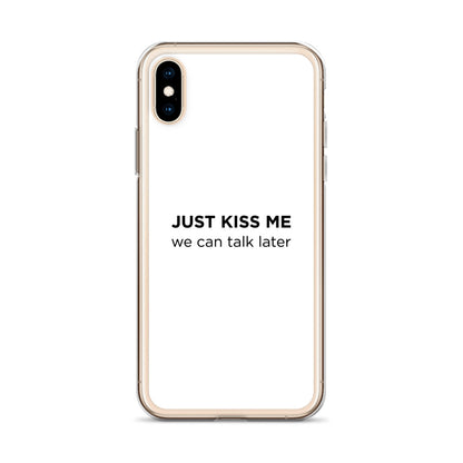 Coque iPhone Just kiss me we can talk later - Sedurro