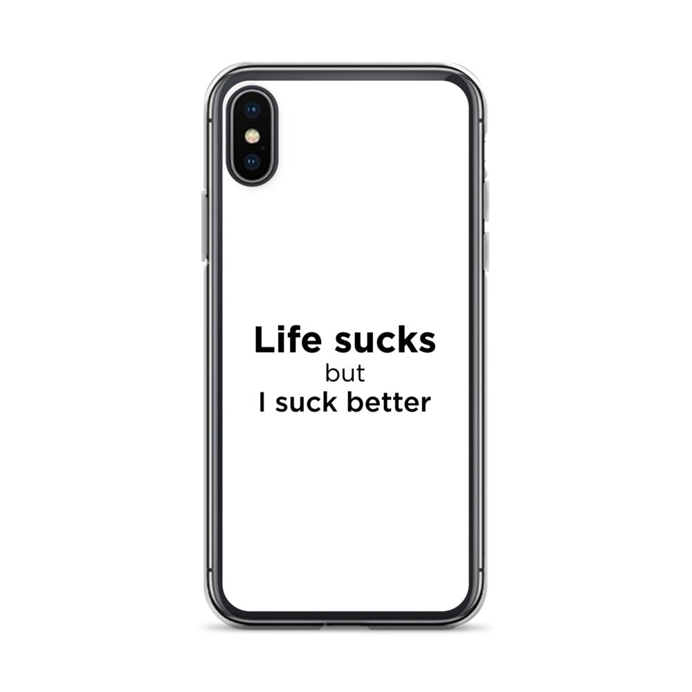 Coque iPhone Life sucks but I suck better - Sedurro