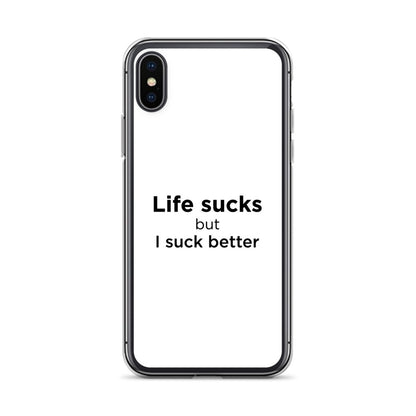 Coque iPhone Life sucks but I suck better - Sedurro