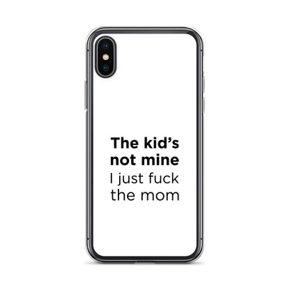 Coque iPhone The kid's not mine I just fuck the mom - Sedurro