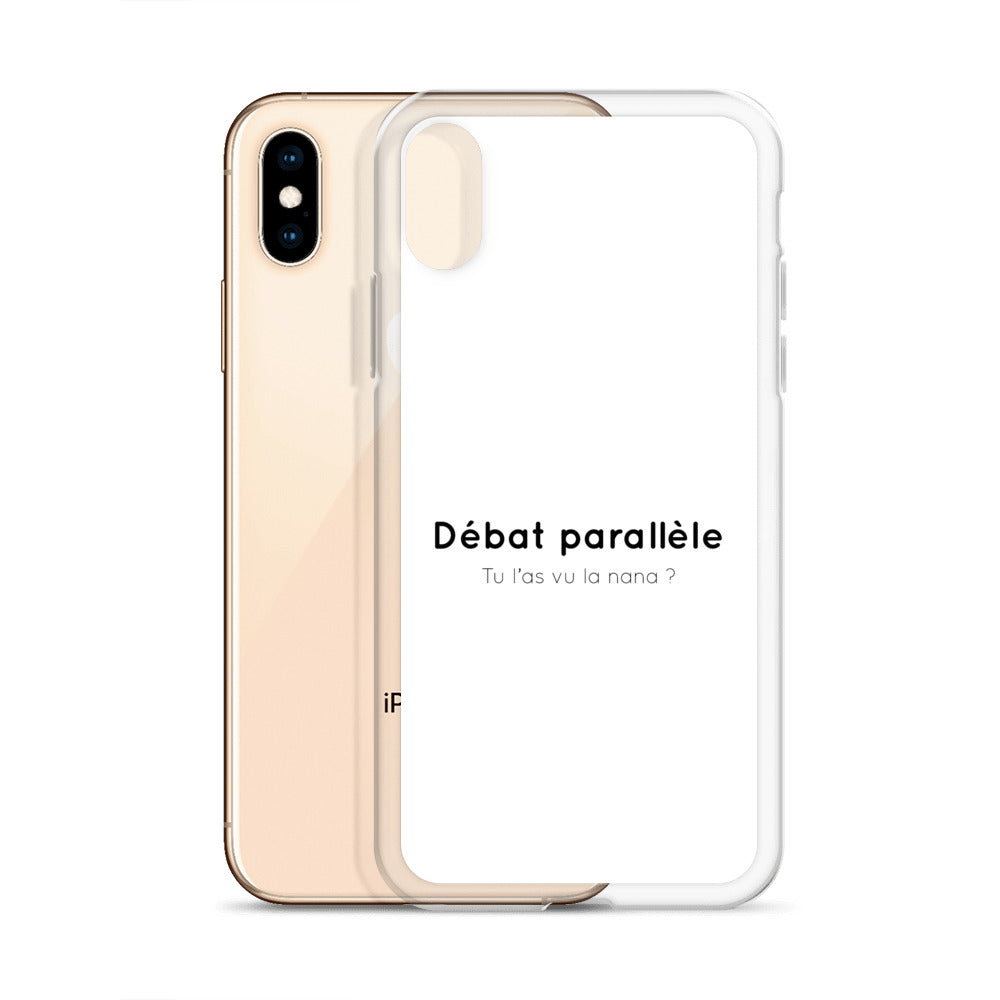 Coque iPhone Débat parallèle tu l'as vu la nana - Sedurro