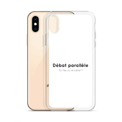 Coque iPhone Débat parallèle tu l'as vu la nana - Sedurro
