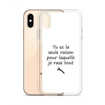 Coque iPhone Tu es la seule raison pour laquelle je rase tout - Sedurro