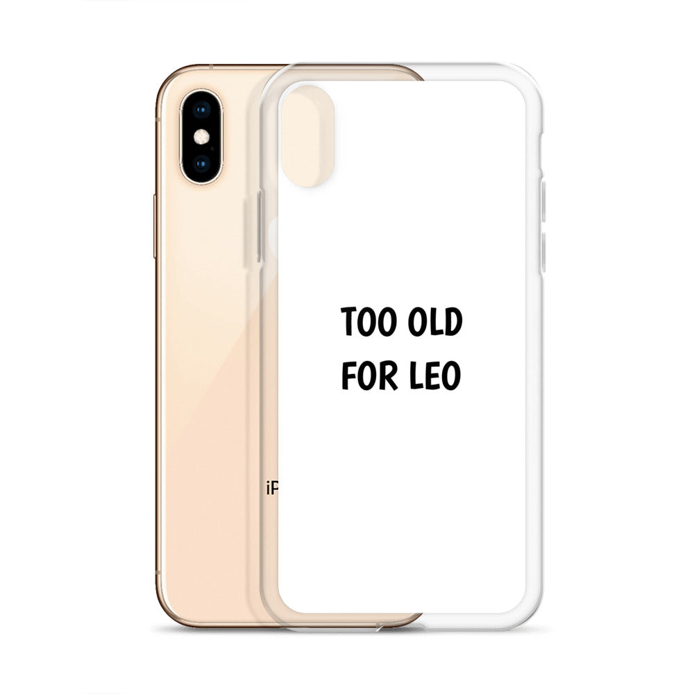 Coque iPhone Too old for Leo - Sedurro