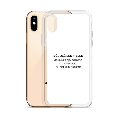 Coque iPhone Désolé les filles Je suis déjà comme un frère pour quelqu'un d'autre - Sedurro