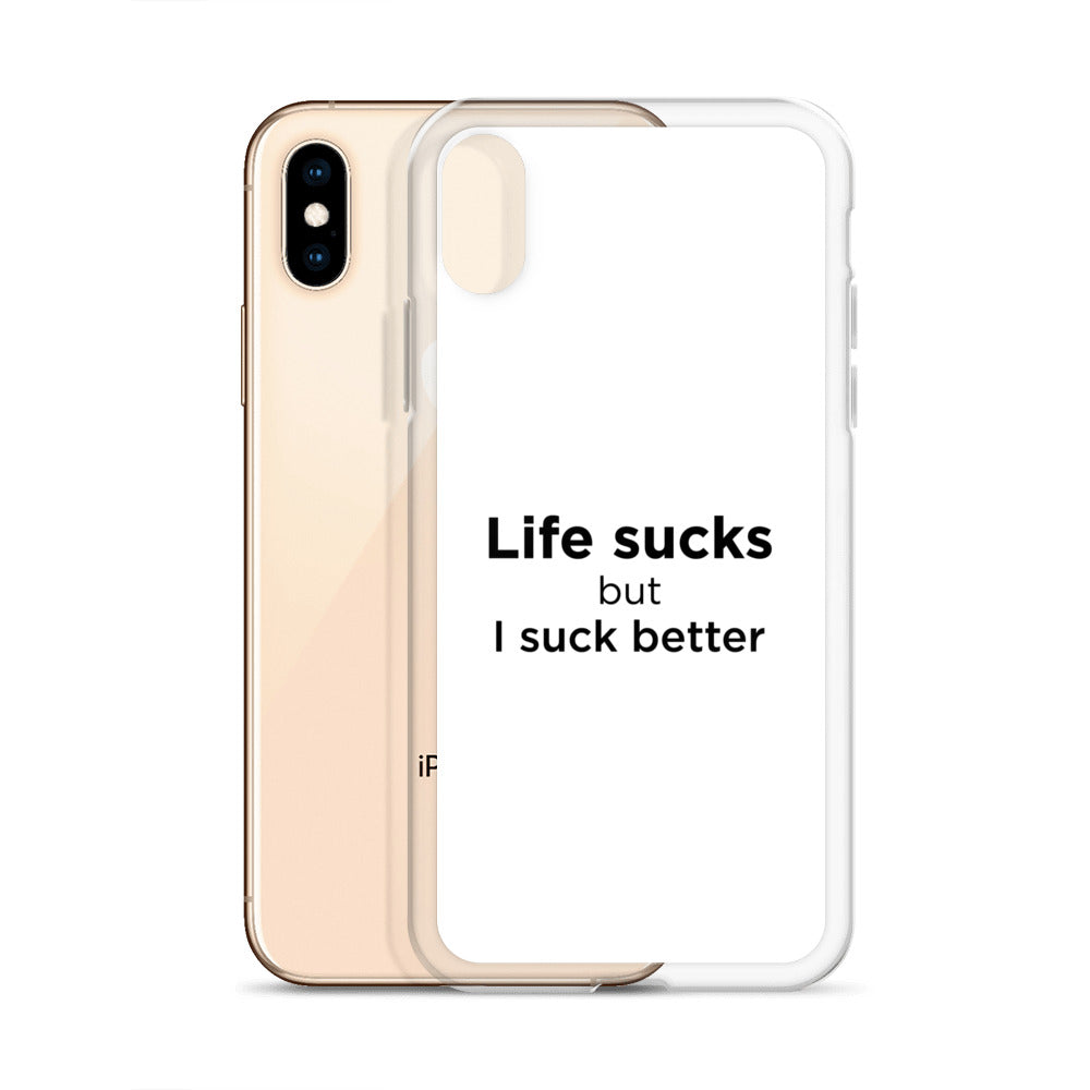 Coque iPhone Life sucks but I suck better - Sedurro