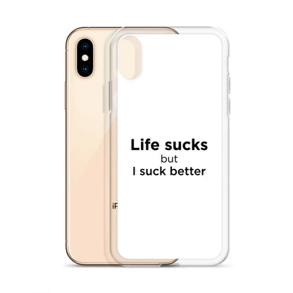 Coque iPhone Life sucks but I suck better - Sedurro
