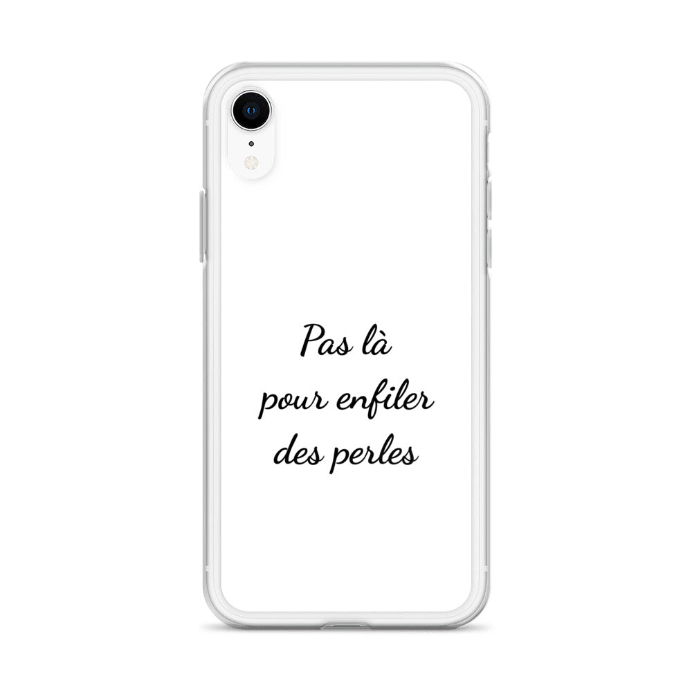 Coque iPhone Pas là pour enfiler des perles iPhone XR - Sedurro